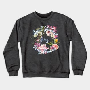 April showers bring May flowers Crewneck Sweatshirt